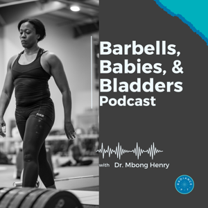 Barbells, Babies, and Bladders