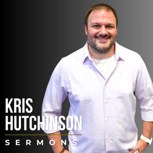Kris Hutchinson Sermons