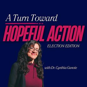 A Turn Toward Hopeful Action: Election Edition