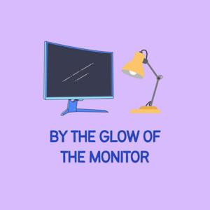 By The Glow Of The Monitor