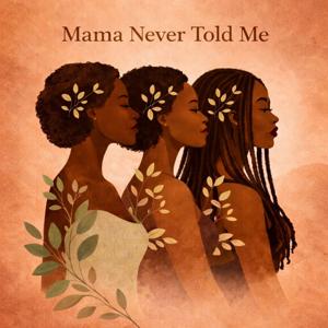 Mama Never Told Me