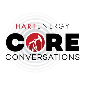 Core Conversations: The Hart Energy Podcast
