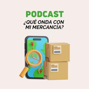 Podcast ¿Qué onda con mi mercancía?'s Podcast
