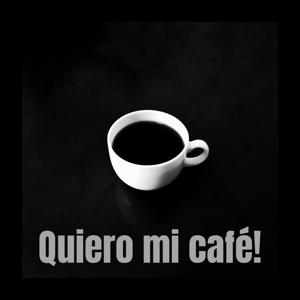 Quiero mi café!