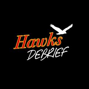 Hawks Debrief