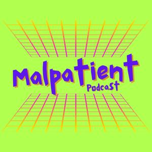 Malpatient Podcast