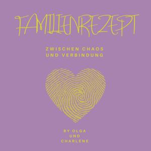 Familienrezept - zwischen Chaos und Verbindung