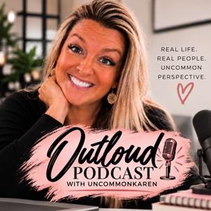 Outloud with UncommonKaren