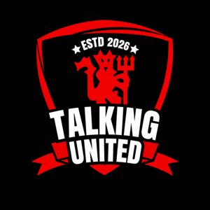 Talking United - A Manchester United Podcast