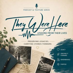 They Were Here - Lessons From Their Lives