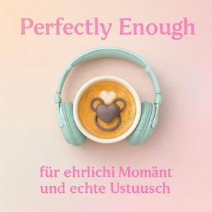 Perfectly Enough