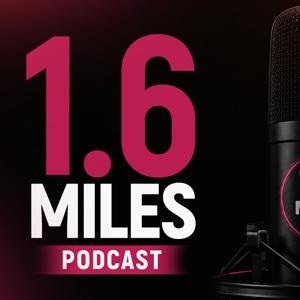 1.6 Miles Podcast