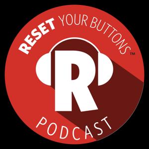 RESET Your Buttons Podcast