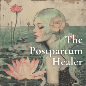 The Postpartum Healer