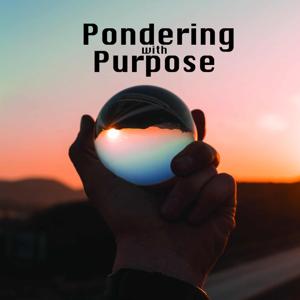 Pondering with Purpose Podcast
