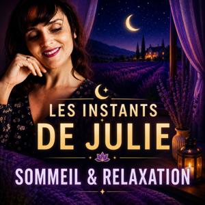 Les Instants de Julie 🌙 | Méditations et Histoires pour dormir