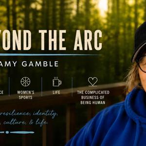 Beyond the Arc: Reflections on Resilience, Identity, & Life Podcast