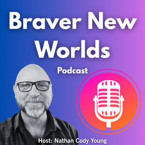 Braver New Worlds