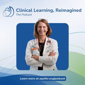 Clinical Learning, Reimagined - the Podcast