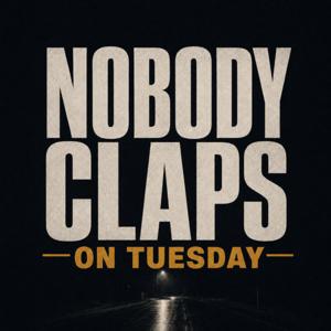 Nobody Claps on Tuesday
