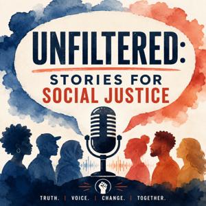 Unfiltered: Stories for Social Justice