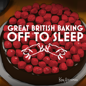 Great British Baking You Off to Sleep