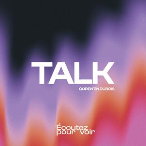 TALK - ÉCOUTEZ POUR VOIR