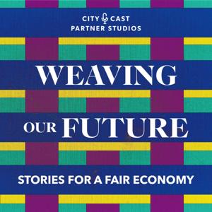 Weaving Our Future: Stories for a Fair Economy