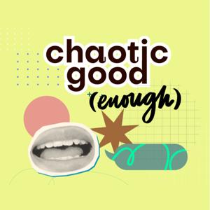 chaotic good (enough)