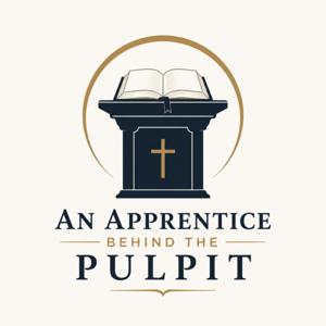 An Apprentice Behind the Pulpit