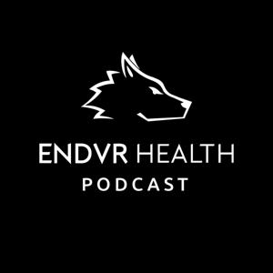 The ENDVR HEALTH Podcast