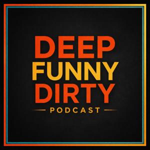 Deep Funny Dirty