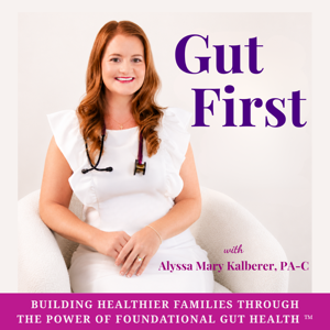 GUT FIRST | Top 3% Global Podcast, Gut Health For Christian Parents, Microbiome, Probiotics, Detox, Grow a Healthier Fam