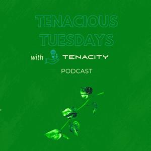 Tenacious Tuesdays with TENACITY
