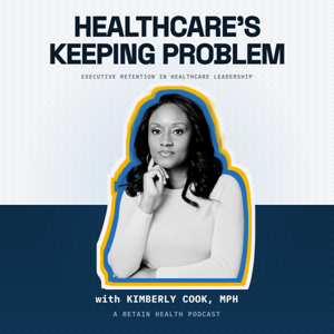 Healthcare's Keeping Problem: Executive Retention in Healthcare Leadership
