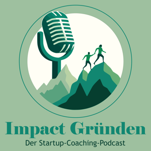 Impact Gründen - der Startup-Coaching-Podcast