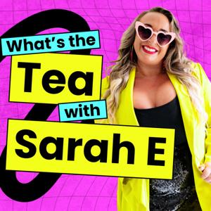 What's the Tea with Sarah E