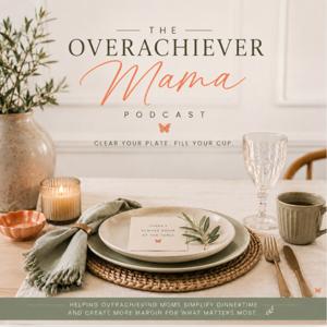 The Overachiever Mama Podcast