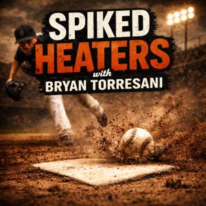 Spiked Heaters: A Between Innings Podcast