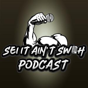 Sei It Ain’t Swoh Podcast