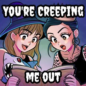 You're Creeping Me Out