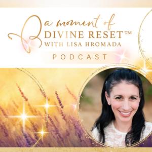 A Moment of Divine Reset™ with Lisa Hromada