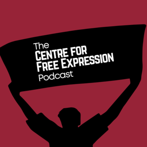 The Centre for Free Expression Podcast