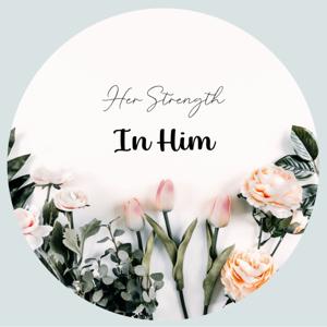 Her Strength in Him