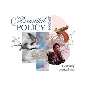 The Beautiful Policy Podcast