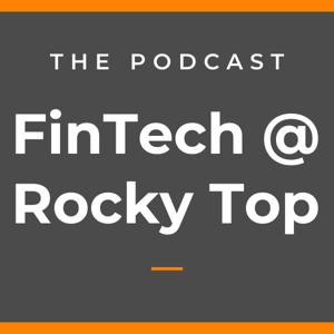 The FinTech @ Rocky Top Podcast