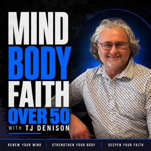 Mind, Body, Faith over 50 with TJ Denison.