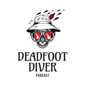 Deadfoot Diver Podcast