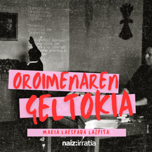 NAIZ IRRATIA - Oroimenaren geltokia | naiz.eus