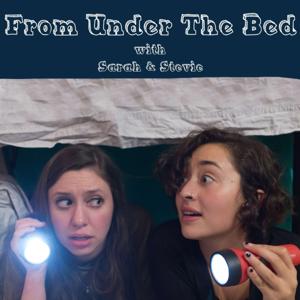 From Under The Bed by Stevie & Sarah